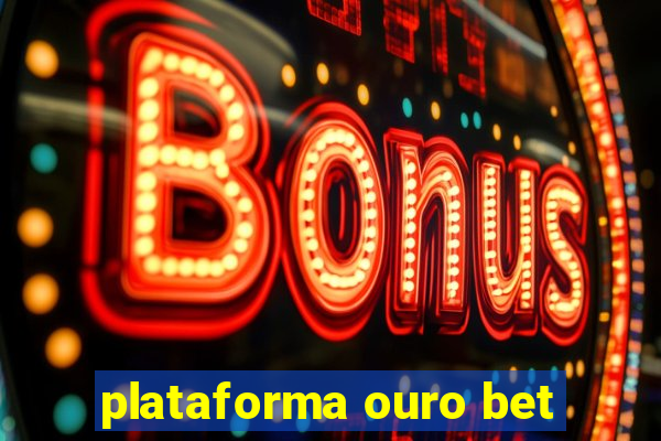 plataforma ouro bet